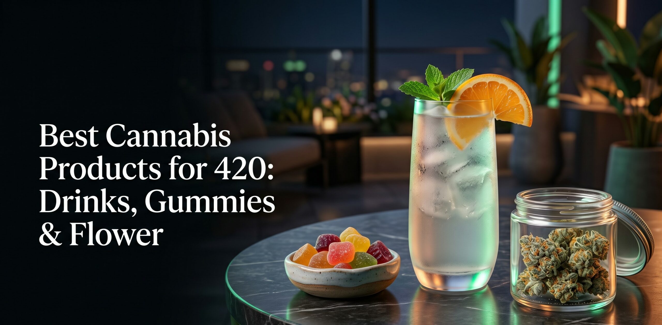 Best cannabis products for 420 guide comparing THC drinks, gummies, and flower for beginners, smoke-free options, dose awareness, timing, and weekend plans