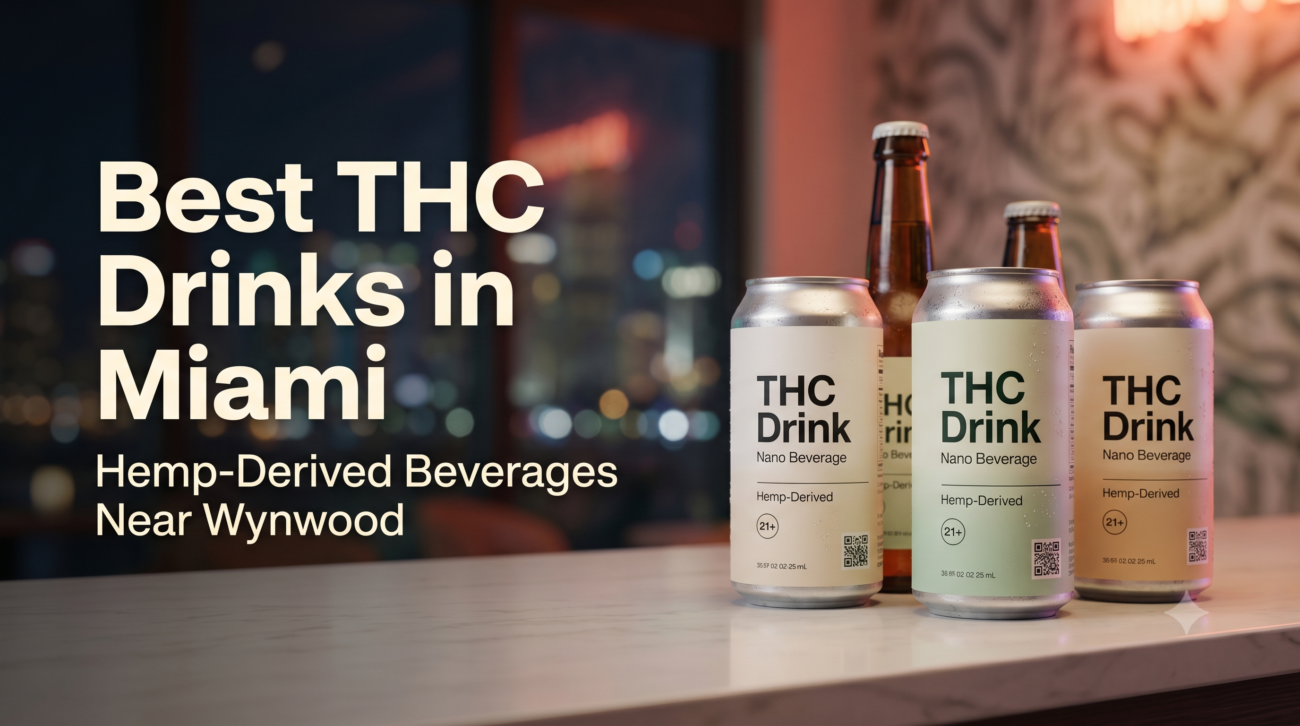 Best THC drinks in Miami near Wynwood with hemp-derived beverage options